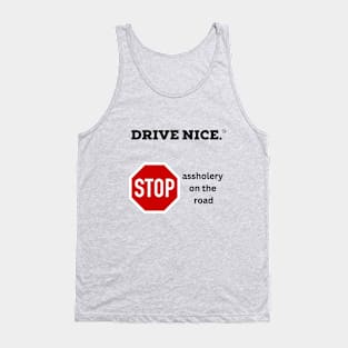 Drive Nice, stop assholery Tank Top